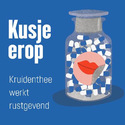 Aflevering 1 - Van kruidenthee word je rustig