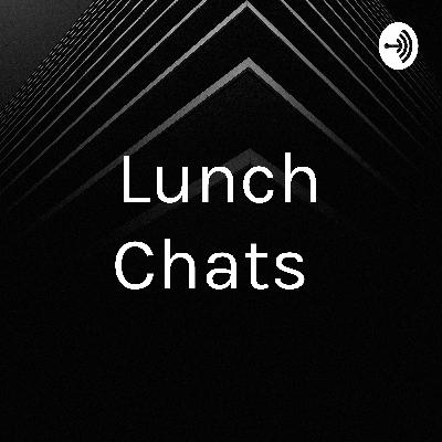 Lunch Chats