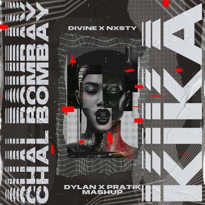 DIVINE X NXSTY - CHAL BOMBAY X KIKA (DYLAN X PRATIK MASHUP)