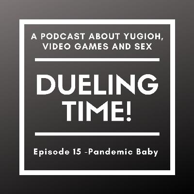 Episode 15 - Pandemic Baby Episode 15 - Pandemic Baby