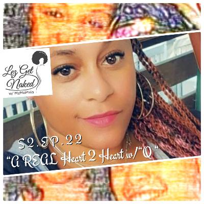 S2. Ep 22-A Real Heart 2 Heart w/ Q S2. Ep 22-A Real Heart 2 Heart w/ Q