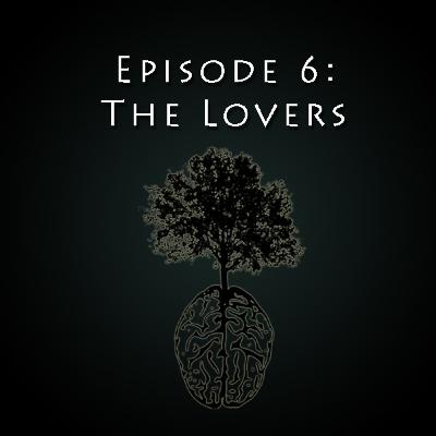 Episode 6: The Lovers