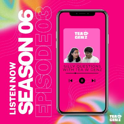 Silly Questions with Tea W/ Gen-Z Silly Questions with Tea W/ Gen-Z