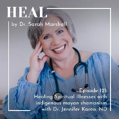 Healing Spiritual Illnesses with indigenous mayan shamanism with Dr. Jennifer Karon, ND Healing Spiritual Illnesses with indigenous mayan shamanism with Dr. Jennifer Karon, ND