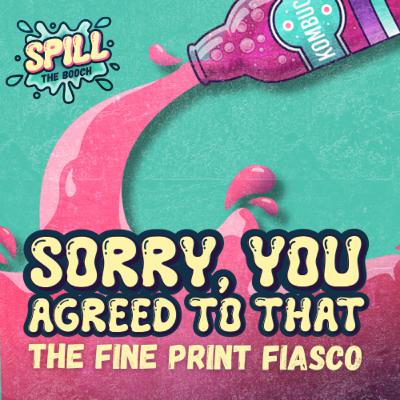 Spill the Booch - Ep. 16: Sorry, You Agreed to That — The Fine Print Fiasco