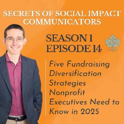 S1: E14 Five Fundraising Diversification Strategies Nonprofit Executives Need to Know in 2025 S1: E14 Five Fundraising Diversification Strategies Nonprofit Executives Need to Know in 2025