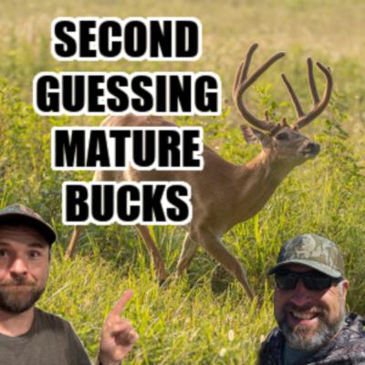 #219 - Second Guessing Mature Bucks!