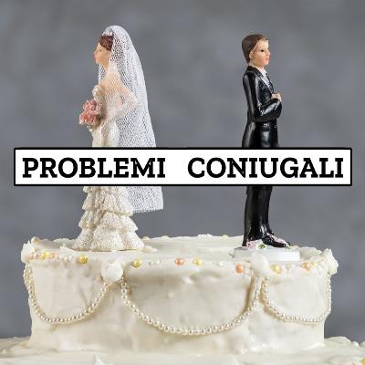 Problemi coniugali?