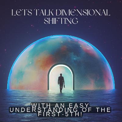 Let's talk about the dimensional shift from 3, to 4 to 5th!  Plus an explanation of dimensions 1-5