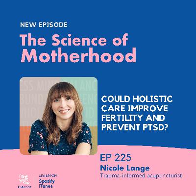 Ep 225. Could Holistic Care Improve Fertility and Prevent PTSD? Ep 225. Could Holistic Care Improve Fertility and Prevent PTSD?