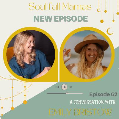 Ep 62 Nourishing the Senses pre birth and beyond with Emily Bristow