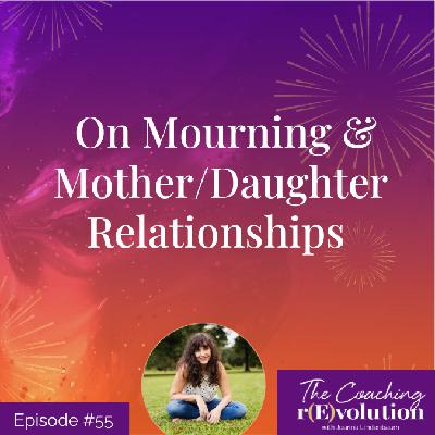 On Mourning & Mother/Daughter Relationships On Mourning & Mother/Daughter Relationships