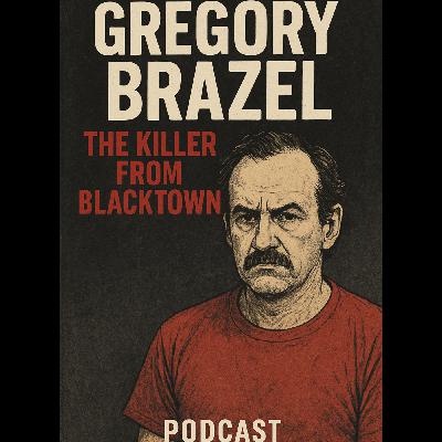 Gregory Brazel: Serial Killer From Blacktown