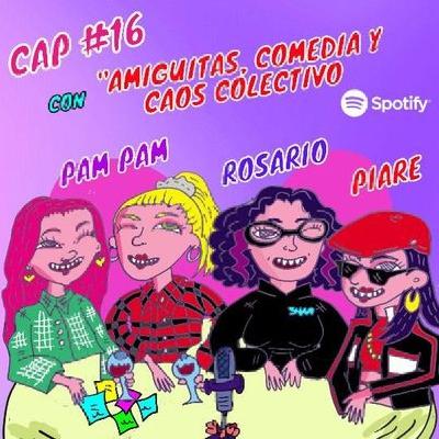 T2 #6: Amiguitas, stand up comedy y caos colectivo.