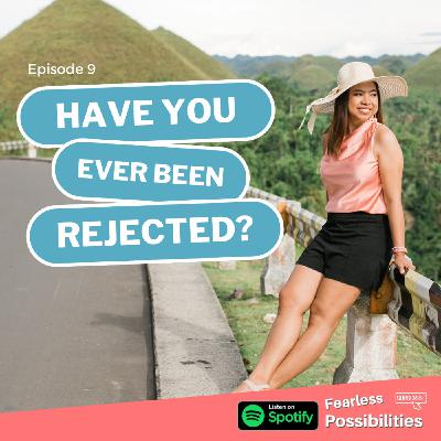 09: Have you ever been rejected?