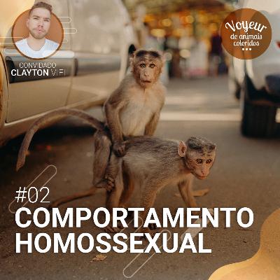 02# Comportamento Homossexual - Com Clayton VIel