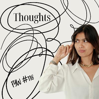 FYW #118: Thoughts FYW #118: Thoughts