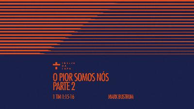 O pior somos nós – Parte 2