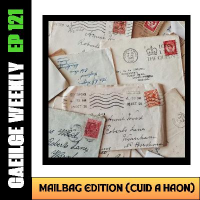 #121: Mailbag Edition - Cuid a hAon