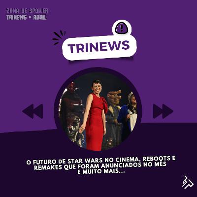 TRINEWS ABRIL - Star Wars, Reboots, continuações e reencontros