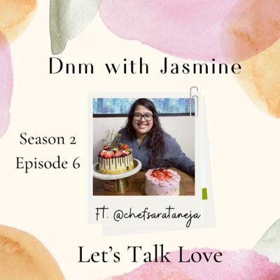 Season 2 Episode 6: Let’s Talk Love Ft. Sara Taneja