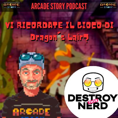 Ep.28 Vi ricordate del gioco di Dragon's Lair? - con Fabrizio di Destroy this Nerd