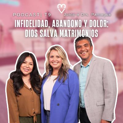 PODCAST | Infidelidad, Abandono y Dolor: Testimonio de cómo Dios Salva Matrimonios - Drs. Tanya y Rudy Paniagua