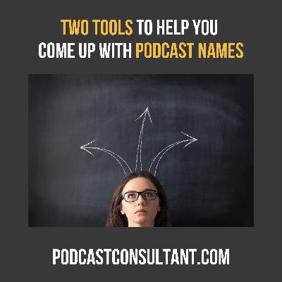 Two Tools To Help Come Up With Podcast Names