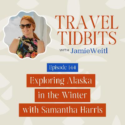 Exploring Alaska in the Winter with Samantha Harris EP 144