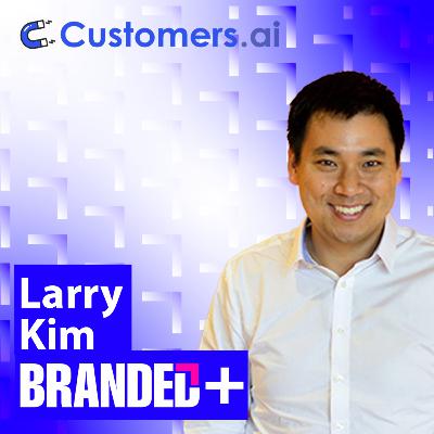 From Bootstrapped to Bought: Larry Kim’s $150M Journey l BRANDED+