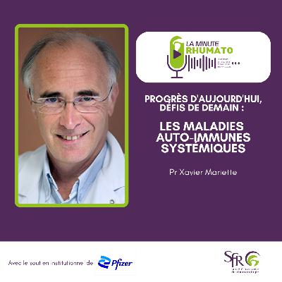 REDIFFUSION - Progrès d'aujourd'hui, défis de demain : les maladies auto-immunes systémiques