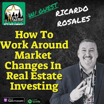 How To Work Around Market Changes In Real Estate Investing | Ricardo Rosales
