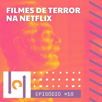 #10 - Filmes de Terror na Netflix
