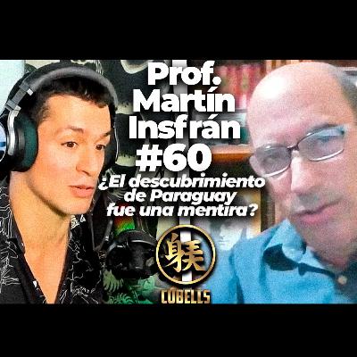 Cubells Podcast #60 - Prof. Martín Insfrán. ¿El descubrimiento de Paraguay fue una mentira?