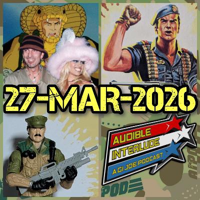 Audible Interlude: A GI Joe Podcast 27-MAR-2026