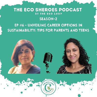 S2-Ep#6 Unveiling Career Options in Sustainability: Tips for Parents and Teens S2-Ep#6 Unveiling Career Options in Sustainability: Tips for Parents and Teens
