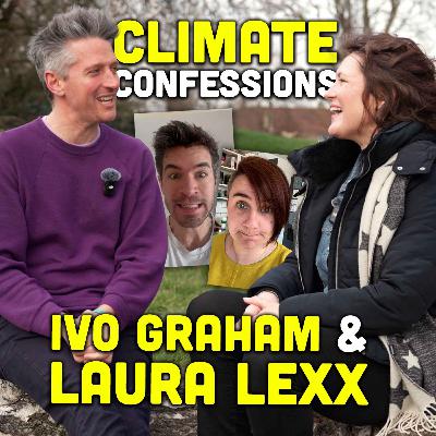 Ivo Graham & Laura Lexx: Comedian Climate Confessions!