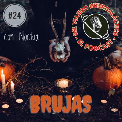 #24 - BRUJAS Ft. Noctua (Wiccan witch)