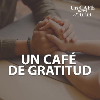 Un CAFÉ de GRATITUD - Un café para el alma con Mirta Hornung