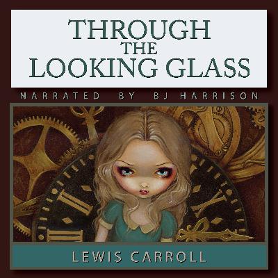 Ep. 1108, Through the Looking Glass, Part 1 of 3, by Lewis Carroll VINTAGE Ep. 1108, Through the Looking Glass, Part 1 of 3, by Lewis Carroll VINTAGE