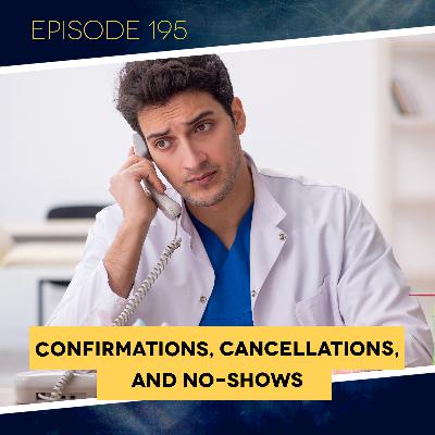 Ep. 195: Confirmations, Cancellations, and No-Shows