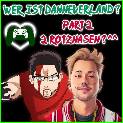 Wer ist Danneverland Part 2 - 2 Rotznasen ^^ Wer ist Danneverland Part 2 - 2 Rotznasen ^^