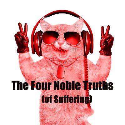 The Four Noble Truths (of suffering)