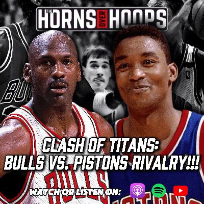 Clash of Titans: Bulls vs. Pistons Rivalry