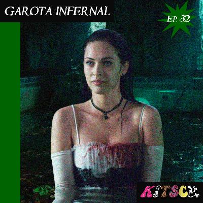 Ep. 32: Garota Infernal