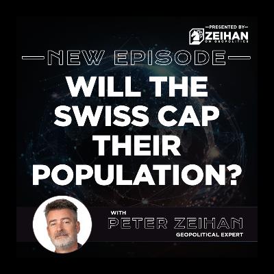 Will the Swiss Cap Their Population? || Peter Zeihan Will the Swiss Cap Their Population? || Peter Zeihan