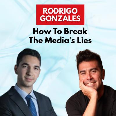 Rodrigo Gonzales: How To Break The Media's Lies