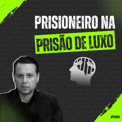 #1464: PRISIONEIRO NA PRISÃO DE LUXO