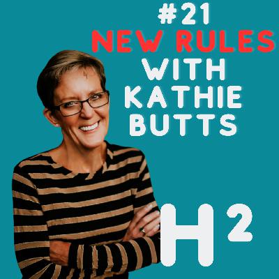 #21 - New Rules with Kathie Butts