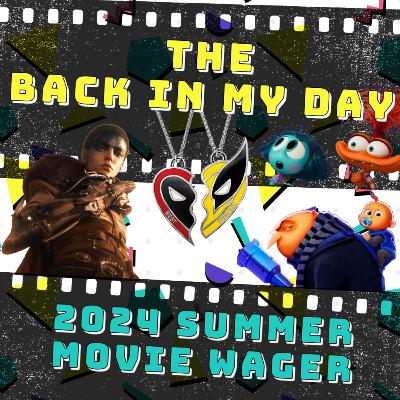 Ep. 186 - Summer Movie Wager 2024 - Furiosa, Wolverine, Gru, Garfield, and more!